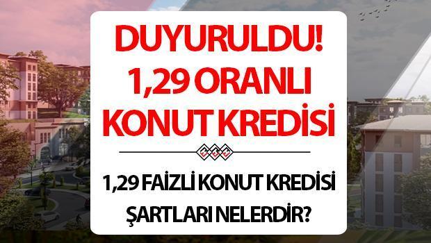 1,29 FAİZLİ KONUT KREDİSİ DUYURULDU! Emlak Konut konut kredisi kampanyası şartları ve detayları neler olacak?