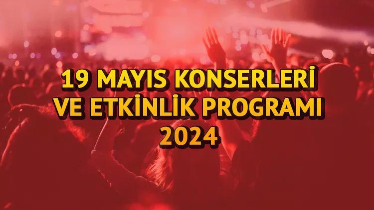 19 MAYIS KONSERLERİ VE ETKİNLİKLERİ LİSTESİ 2024 || İstanbul, Ankara ve İzmir 19 Mayıs konserleri nerede, ne zaman, saat kaçta başlayacak?