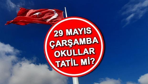 29 MAYIS RESMİ TATİL Mİ, OKUL VAR MI? Yarın okullar tatil mi, çarşamba günü okullarda ders var mı? 29 Mayıs İstanbul’un Fethi ile ilgili tatil bilgisi!