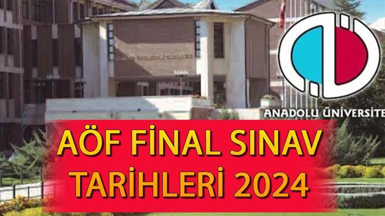 AÖF FİNAL İMTİHAN TARİHLERİ 2024: Anadolu Üniversitesi AÖF imtihan giriş dokümanı yayımlandı mı, imtihan yerleri nasıl öğrenilir?