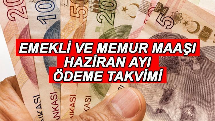 Bayram öncesi maaşlar ne zaman yatacak? SGK emekli maaşları ve memur aylıkları bayramdan önce verilecek mi? Haziran ayı memur-emekli maaş ödeme takvimi!