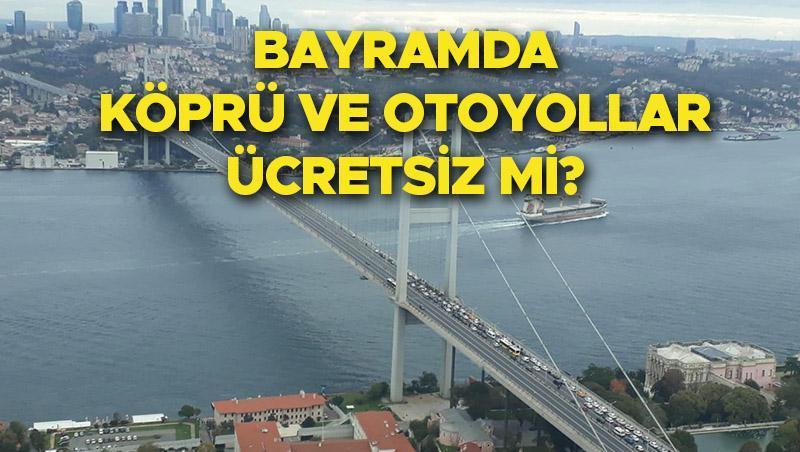 Bayramda köprü ve otoyollar ücretsiz mi 2024? Kurban Bayramı’nda köprüler bedava mı, Avrasya Tüneli, Osmangazi Köprüsü ve Kuzey Marmara ücretsiz mi? Gözler Bakanlık açıklamasında!