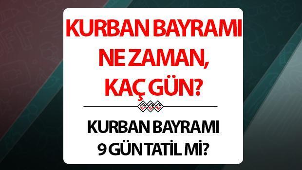 Bayramın ilk günü ne zaman? Kurban Bayramı arefe günü ne zaman, ayın kaçında? 9 günlük bayram tatili günleri