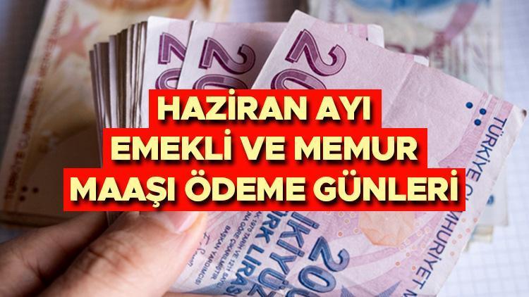 Emekli ve memur maaşı bayramdan önce yatacak mı? Haziran ayı memur ve emekli aylıkları erken yatar mı? İşte Haziran ayı maaş ödeme takvimi son durum bilgisi!