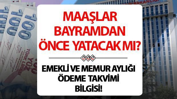 Emekli ve memur maaşı bayramdan önce yatacak mı? SSK, BAĞ-KUR emekli aylıkları ne zaman, ayın kaçında yatacak? Maaş ödeme takvimi bilgisi!