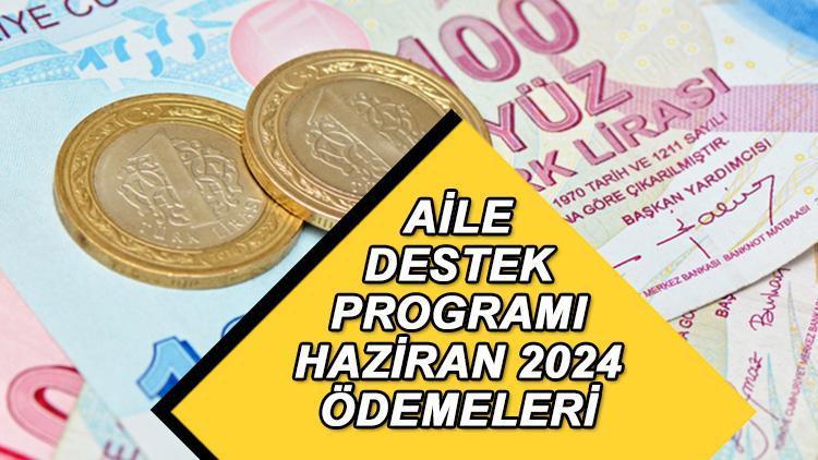 HAZİRAN AYI AİLE DESTEK ÖDEME TAKVİMİ || Aile Destek Programı ödemeleri yattı mı, ne zaman, ayın kaçında yatacak? Aile destek yardımı bu ay bitiyor mu?