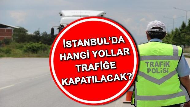 İSTANBUL TRAFİĞE KAPATILACAK 18 MAYIS 2024 | Bugün İstanbul’da hangi yollar trafiğe kapatılacak, ne zaman açılacak? İstanbul Valiliği duyurdu! İşte alternatif güzergahlar!