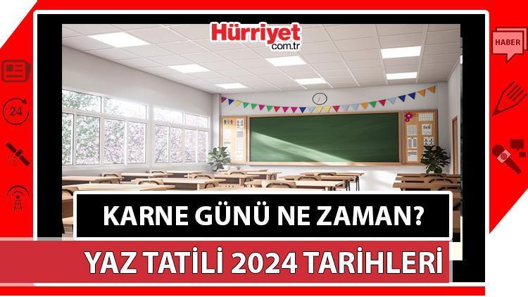 Karne günü ne zaman 2024? Okullar ne zaman tatil oluyor? MEB 2024 yaz tatili tarihleri