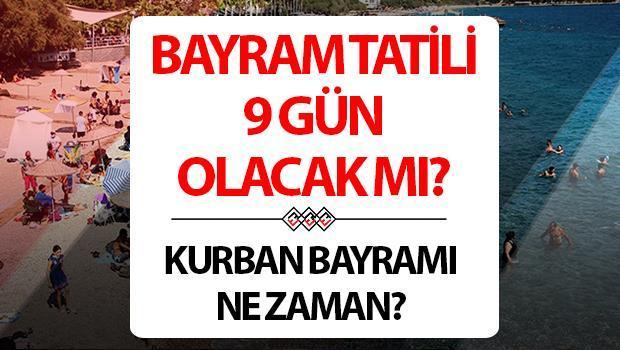 Kurban Bayramı 9 gün mü? Resmi duyuru geldi… Kurban Bayramı tatili kaç gün olacak?