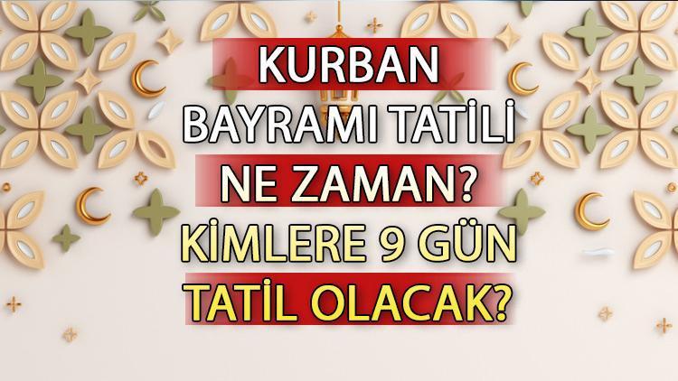 Kurban Bayramı tatili ne zaman 2024, hangi gün başlıyor? Kurban Bayramı tatili kaç gün, özel sektöre 9 gün mü?