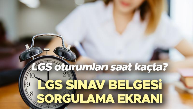 LGS sınav giriş belgesi sorgulama (alma) ekranı MEB.gov.tr | 2024 LGS saat kaçta başlayacak, kaç dakika sürecek? LGS’de kaç soru var? İşte LGS oturum süreleri!