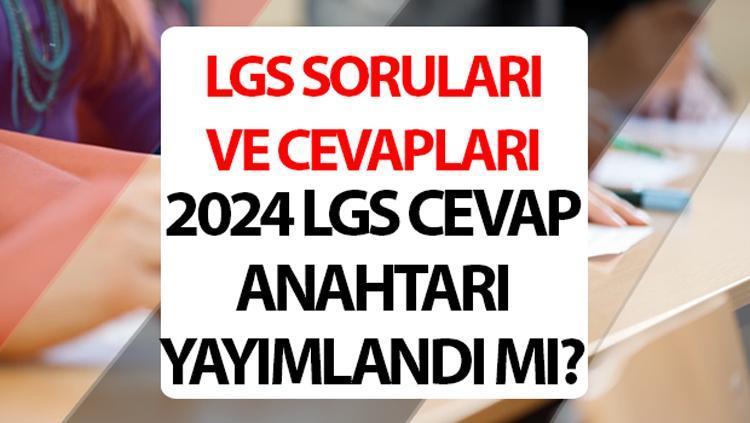 LGS SORULARI VE CEVAP ANAHTARI 2024 SORGULAMA (meb.gov.tr) || LGS soruları ve cevapları ne zaman yayınlanır, nereden öğrenilir?