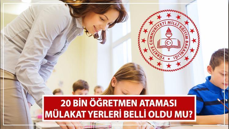 Öğretmen ataması sözlü sınav yerleri belli oldu mu, ne zaman açıklanacak? MEB 20 bin sözleşmeli öğretmenlik mülakat tarihi!