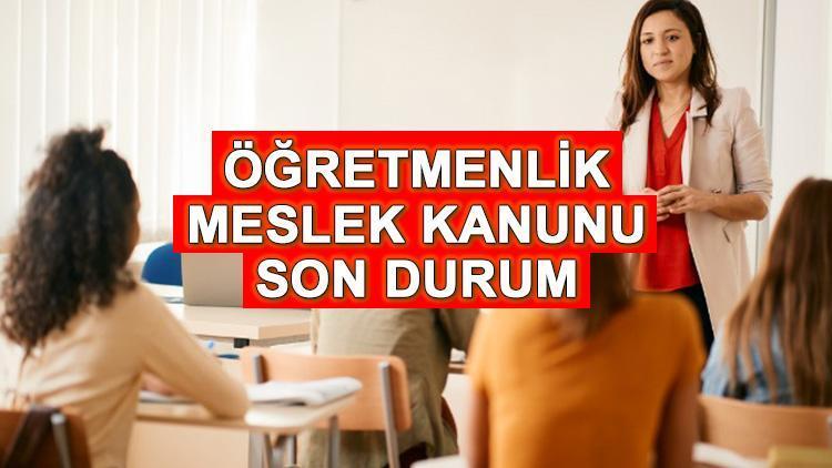 Öğretmenlik Meslek Kanunu son durum gelişmeleri Haziran 2024 || Öğretmen Meslek Kanunu (ÖMK) Meclis’e geldi mi, ne zaman yürürlüğe girecek?