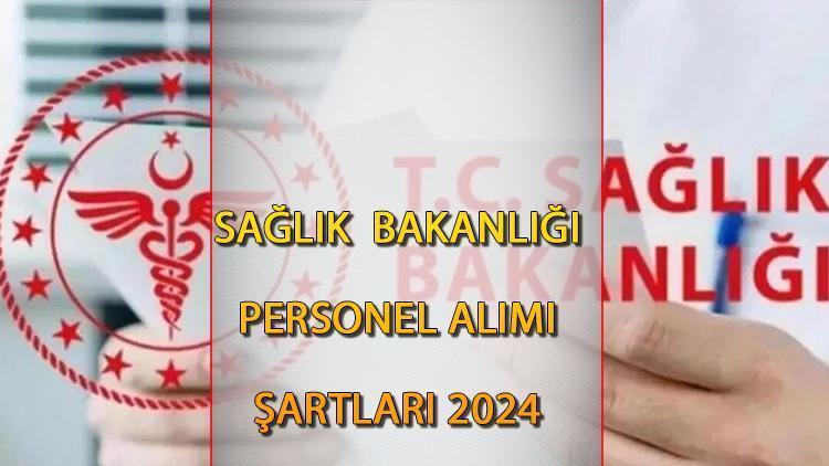 SAĞLIK BAKANLIĞI PERSONEL ALIMI 2024 BAŞVURU || Sağlık Bakanlığı 36 bin personel alımı branş dağılımı belli oldu mu, şartları neler?