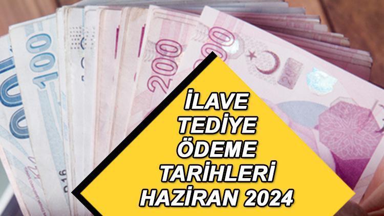 Tediye ödeme tarihleri Haziran 2024: İlave tediye ilk ödemeleri yattı mı, 1. tediye ne zaman yatacak? Resmi Gazete’de yayımlandı!