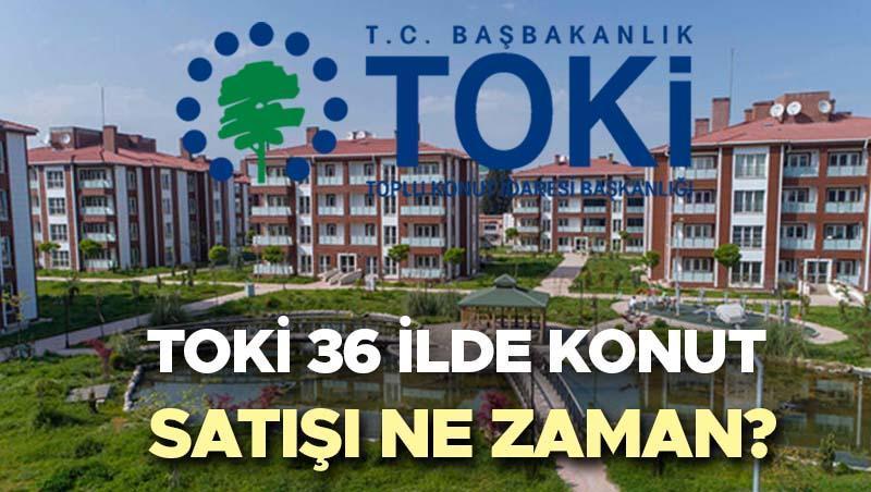 TOKİ 36 ilde konut satışı fırsatı… 2024 TOKİ konut satışı ne zaman, hangi illerde yapılacak? TOKİ konut ve işyeri satışı açık artırma başvuru tarihleri!