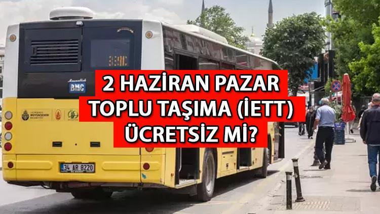 Yarın toplu taşıma ücretsiz mi? 2 Haziran Pazar günü İETT otobüsleri bedava mı? İETT’den LGS günü kararı!