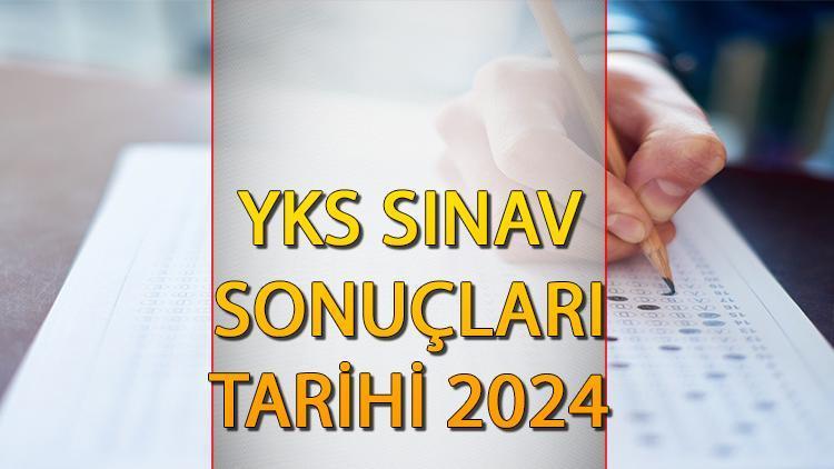 YKS sonuçları ne zaman açıklanacak 2024, erken açıklanır mı? ÖSYM YKS üniversite sınavı sonuç tarihi